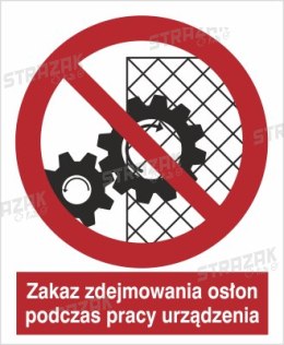 ZAKAZ ZDEJMOWANIA OSŁON PODCZAS PRACY URZĄDZENIA - płyta sztywna 20x30cm