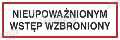 NIEUPOWAŻNIONYM WSTĘP WZBRONIONY - płyta sztywna 10x30cm