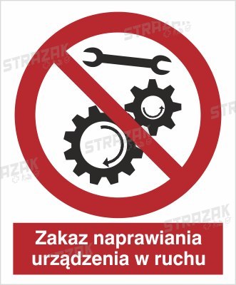 ZAKAZ NAPRAWIANIA URZĄDZENIA W RUCHU - płyta sztywna 10x15cm