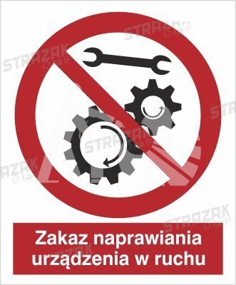 ZAKAZ NAPRAWIANIA URZĄDZENIA W RUCHU - folia samoprzylepna 20x30cm