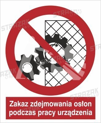 ZAKAZ ZDEJMOWANIA OSŁON PODCZAS PRACY URZĄDZENIA - folia samoprzylepna 20x30cm